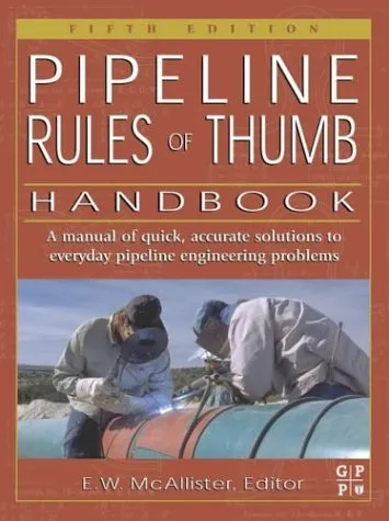 Pipeline rules of thumb handbook: quick and accurate solutions to your everyday pipeline problems