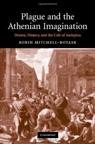 Plague and the Athenian Imagination: Drama, History, and the Cult of Asclepius