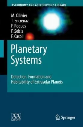 Planetary Systems: Detection, Formation and Habitability of Extrasolar Planets (Astronomy and Astrophysics Library)