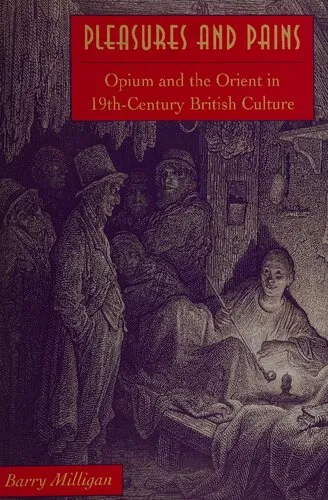 Pleasures and Pains: Opium and the Orient in 19th-Century British Culture (Victorian Literature & Culture (Univ Va Paperback))