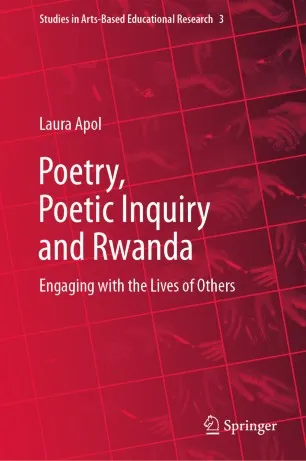 Poetry, Poetic Inquiry and Rwanda: Engaging with the Lives of Others