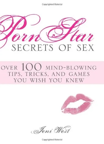 Porn Star Secrets of Sex: Over 100 mind-blowing tips, tricks, and games you wish you knew