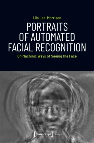 Portraits of Automated Facial Recognition: On Machinic Ways Of Seeing The Face