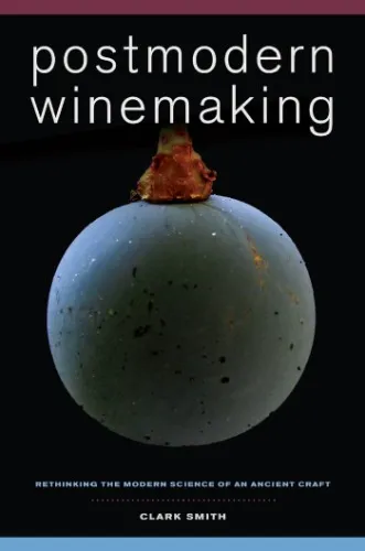 Postmodern winemaking: rethinking the modern science of an ancient craft