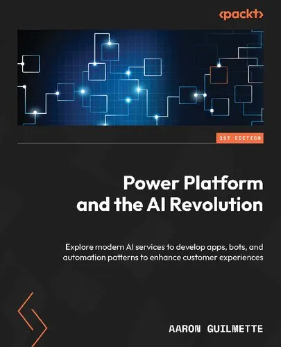 Power Platform and the AI Revolution: Explore modern AI services to develop apps, bots, and automation patterns to enhance customer experiences