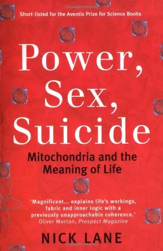 Power, Sex, Suicide - Mitochondria and the Meaning of Life