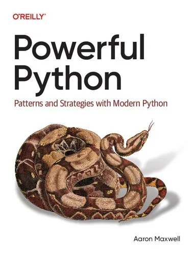 Powerful Python: Patterns and Strategies with Modern Python