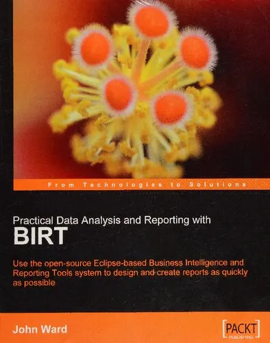 Practical Data Analysis and Reporting with BIRT: Use the Open-Source Eclipse-Based Business Intelligence and Reporting Tools System to Design and Create Reports as Quickly as Possible