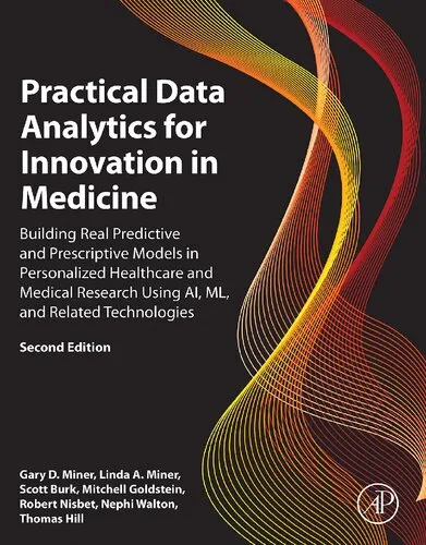 Practical Data Analytics for Innovation in Medicine: Building Real Predictive and Prescriptive Models in Personalized Healthcare and Medical Research Using AI, ML, and Related Technologies