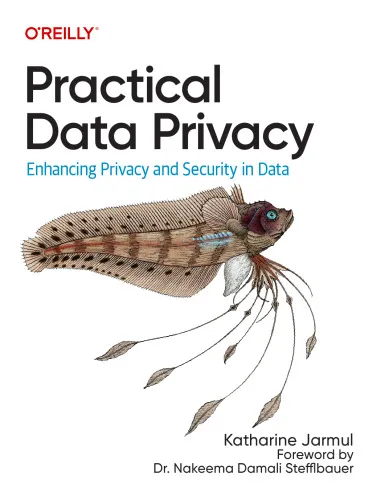 Practical Data Privacy: Enhancing Privacy and Security in Data