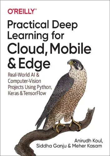 Practical Deep Learning for Cloud, Mobile, and Edge: Real-World AI & Computer-Vision Projects Using Python, Keras & TensorFlow