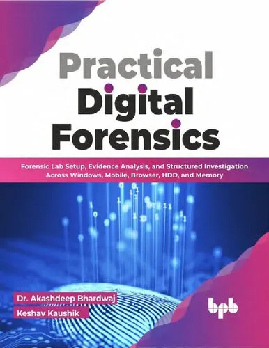 Practical Digital Forensics. Forensic Lab Setup, Evidence Analysis, and Structured Investigation Across Windows, Mobile, Browser, HDD, and Memory