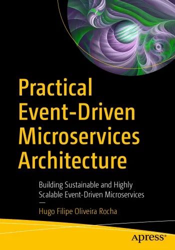Practical Event-Driven Microservices Architecture: Building Sustainable and Highly Scalable Event-Driven Microservices