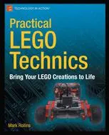 Practical LEGO Technics: Bring Your LEGO Creations to Life