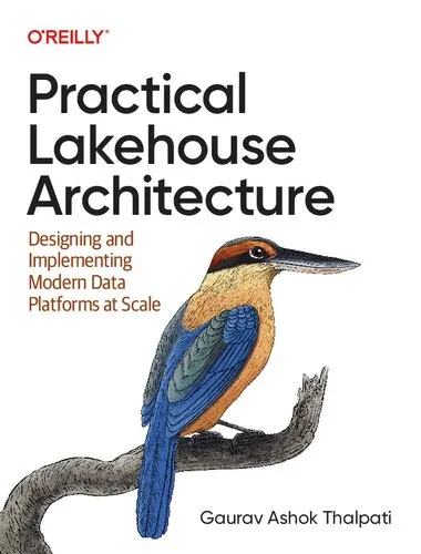 Practical Lakehouse Architecture: Designing and Implementing Modern Data Platforms at Scale