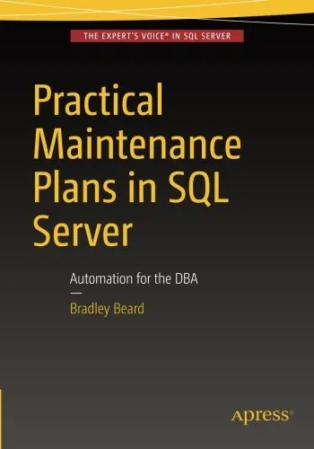 Practical Maintenance Plans in SQL Server: Automation for the DBA