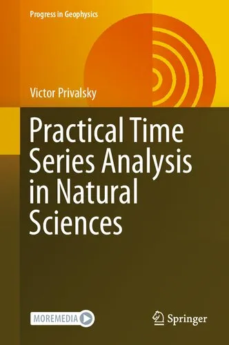 Practical Time Series Analysis in Natural Sciences: Applications to Natural Sciences and Engineering