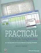 Practical corpus linguistics: an introduction to corpus-based language analysis