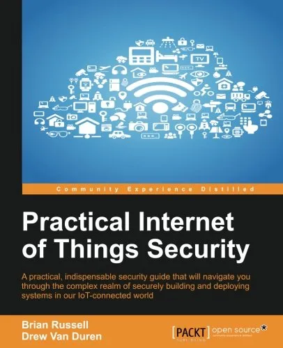 Practical internet of things security : a practical, indispensable security guide that will navigate you through the complex realm of securely building and deploying systems in our IoT-connected world