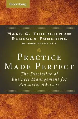 Practice Made Perfect The Discipline Of Business Management For Financial Advisors