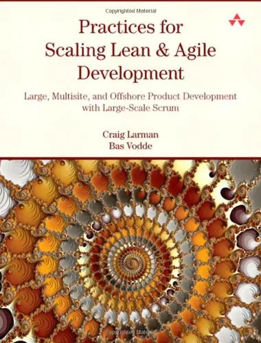 Practices for Scaling Lean & Agile Development: Large, Multisite, and Offshore Product Development with Large-Scale Scrum