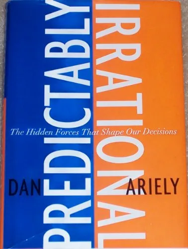 Predictably Irrational: The Hidden Forces That Shape Our Decisions