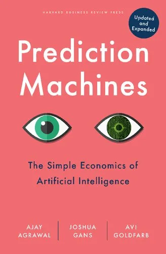 Prediction Machines, Updated and Expanded: The Simple Economics of Artificial Intelligence