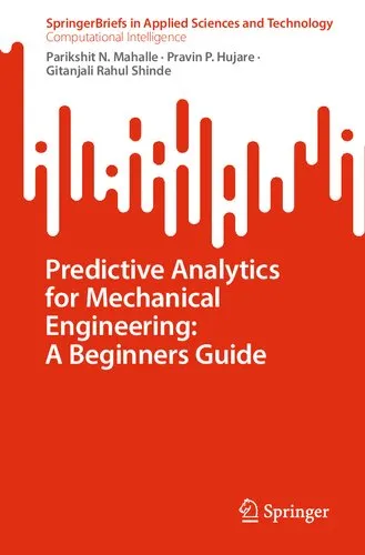 Predictive Analytics for Mechanical Engineering: A Beginners Guide (SpringerBriefs in Applied Sciences and Technology)