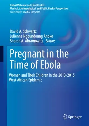 Pregnant in the Time of Ebola: Women and Their Children in the 2013-2015 West African Epidemic