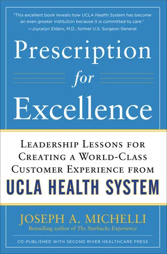 Prescription for Excellence: Leadership Lessons for Creating a World Class Customer Experience from UCLA Health System