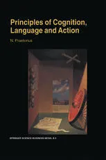 Principles of Cognition, Language and Action: Essays on the Foundations of a Science of Psychology