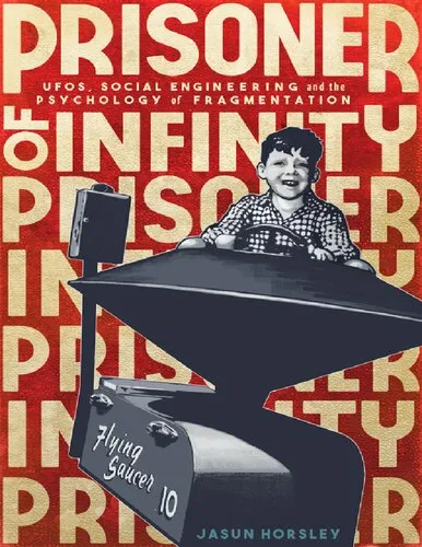 Prisoner of Infinity: Social Engineering, UFOs, and the Psychology of Fragmentation