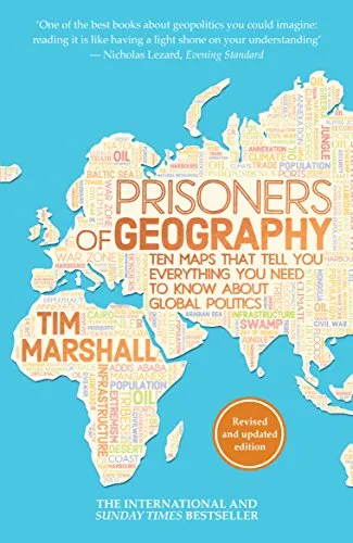 Prisoners of Geography: Ten Maps That Tell You Everything You Need to Know About Global Politics