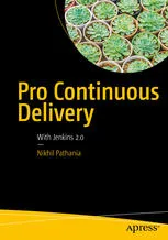 Pro Continuous Delivery: With Jenkins 2.0