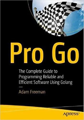 Pro Go: The Complete Guide to Programming Reliable and Efficient Software Using Golang