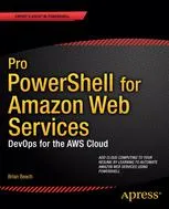 Pro Powershell for Amazon Web Services: DevOps for the AWS Cloud