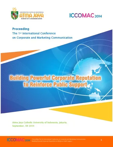 Proceeding The 1st International Conference on Corporate and Marketing Communication 2014: Building Powerful Corporate Reputation to Reinforce Public Support