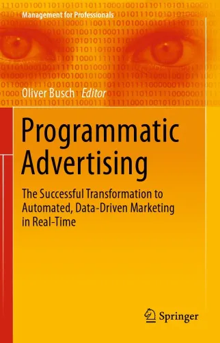 Programmatic Advertising: The Successful Transformation to Automated, Data-Driven Marketing in Real-Time