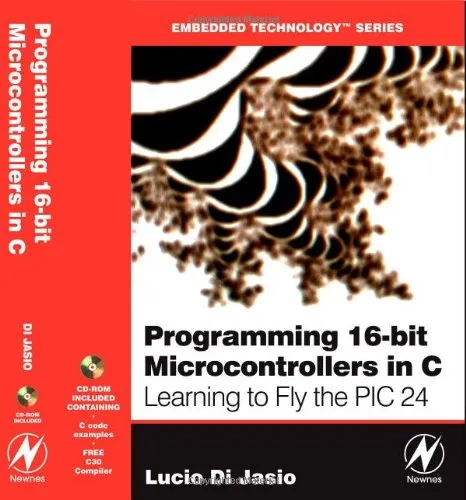 Programming 16-Bit PIC Microcontrollers in C: Learning to Fly the PIC 24