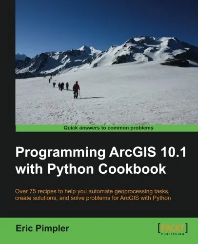 Programming ArcGIS 10.1 with Python Cookbook