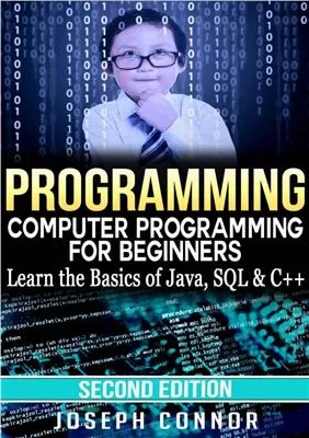 Programming: Computer Programming for Beginners Learn the Basics of Java, SQL & C++