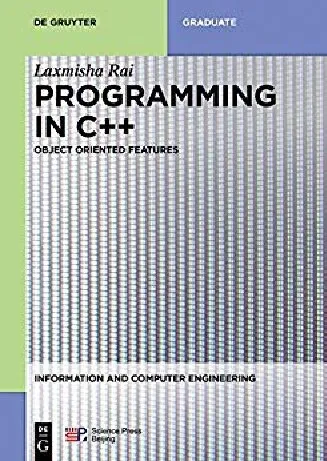 Programming in C++: Object Oriented Features: 5 (Information and Computer Engineering)