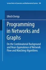 Cover of Programming in Networks and Graphs: On the Combinatorial Background and Near-Equivalence of Network Flow and Matching Algorithms