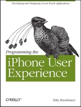 Cover of Programming the Iphone User Experience: Developing and Designing Cocoa Touch Applications