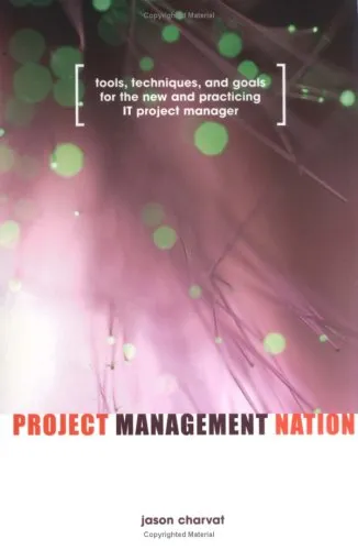 Project Management Nation : Goals for the New and Practicing IT Project Manager - Guidance, Tools, Templates and Techniques that Work!