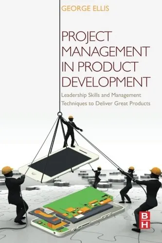 Project Management in Product Development: Leadership Skills and Management Techniques to Deliver Great Products