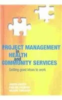 Project management in health and community services: getting good ideas to work