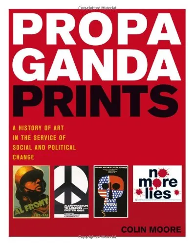 Propaganda Prints: A History of Art in the Service of Social and Political Change