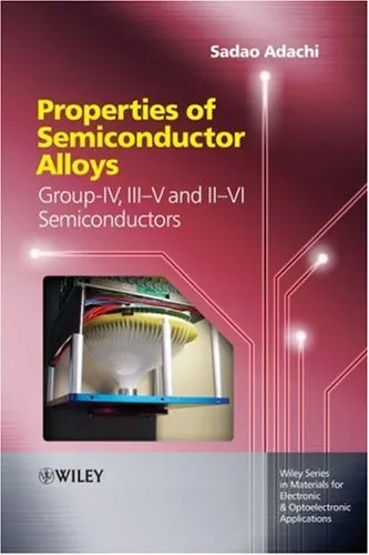 Properties of Semiconductor Alloys: Group-IV, III-V and II-VI Semiconductors (Wiley Series in Materials for Electronic & Optoelectronic Applications)