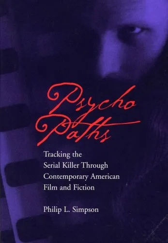 Psycho Paths: Tracking the Serial Killer Through Contemporary American Film and Fiction